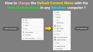 How to change the Default Context Menu with the New Context Menu in any Windows computer ?