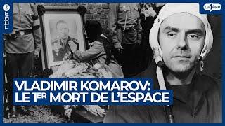 Vladimir Komarov : le premier mort de l’espace - L'Heure H