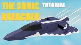 The Sonic Breacher [Tutorial] Plane Crazy