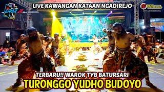 TERBARU!! WAROK TURONGGO YUDHO BUDOYO TYB BATURSARI LIVE KAWANGAN KATAAN NGADIREJO