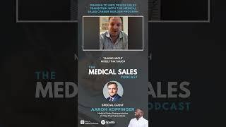 Pharma To Med Device Sales Transition W/ The Medical Sales Career Builder Program W/ Aaron Kopfinger