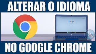 Como alterar o idioma no Google Chrome