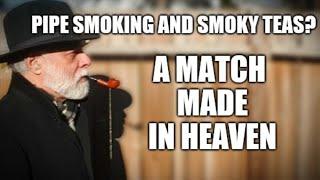 Pipe smoking and smoky tea? A match made in heaven!