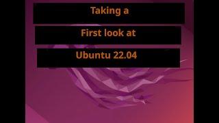 Taking a first look at ubuntu 22.04