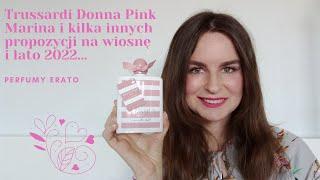 Trussardi Donna Pink Marina i kilka innych propozycji na wiosnę 2022... | Perfumy Erto