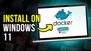 How To Install Docker on Windows 11 - Step-by-Step for Beginners (Updated 2024)