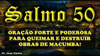 ((🟢)) SALMO 50 ORAÇÃO FORTE E PODEROSA PARA QUEIMAR E DESTRUIR OBRAS DE MACUMBA!