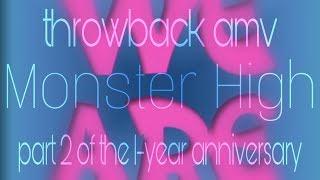 Part 2 of the 1-Year Anniversary Special - We Are Monster High! Throwback AMV