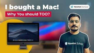 I bought a Mac! Why You should TOO? | Newton School