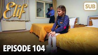 Elif Episode 104 | English Subtitle