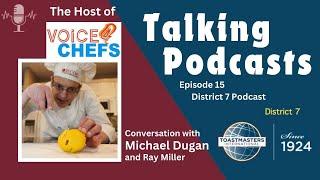 Talking Podcasts with Michael Dugan - District 7 Podcast EP 15