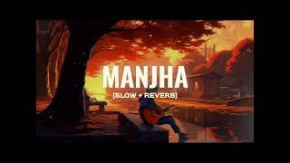 Manjha - Lofi (Slow + Reverb) | Visal Mishra | SG Lofi