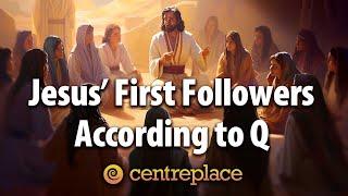 Jesus' First Followers According to Q