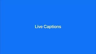 Accessibility — Live Captions