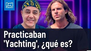 Daniel Sancho y Edwin Arrieta practicaban 'Yachting', ¿qué es?