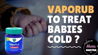 Is Vicks Vaporub Safe to treat Babies Cold ? | Babies cold and cough home remedies