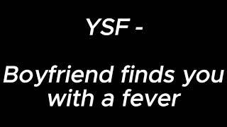 Boyfriend finds you with a fever - YSF