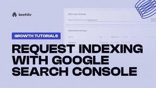 Request indexing with Google Search Console - beehiiv Growth Tutorials