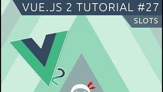 Vue JS 2 Tutorial #27 - Slots