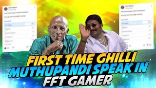 ️First Time Ghilli Muthupandi Speak In FFT Gamer ️ | Vote FFT Army | FFT Gamer