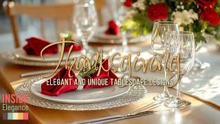 Tablescape Trends for Thanksgiving 2024: Elegant and Unique Designs