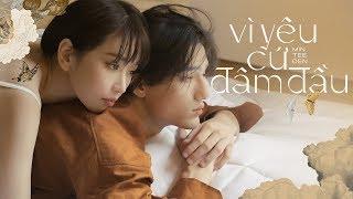 MIN x ĐEN VÂU x JUSTATEE - VÌ YÊU CỨ ĐÂM ĐẦU (VYCĐĐ) | OFFICIAL MUSIC VIDEO