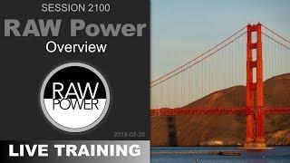 RAW Power; OVERVIEW — PhotoJoseph's Live Training 2100