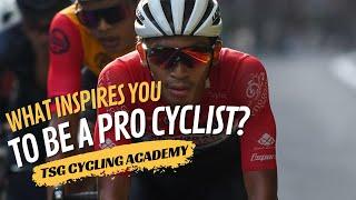 WHAT INSPIRES YOU TO BE A PRO CYCLIST? - TSG CYCLING ACADEMY