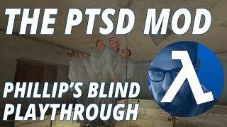 Half-Life 2: The PTSD Mod ► Phillip's Blind Playthrough with Observational Commentary