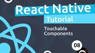 React Native Tutorial  #8 - Touchable Components