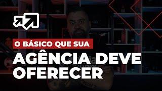 O BÁSICO QUE SUA AGÊNCIA DIGITAL DEVE OFERECER | ROBSON V. LEITE