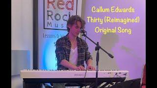 Callum Edwards - Thirty [Reimagined] (Original Song) - Live Performance