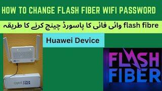 How to change Password Flash Fiber  Huawei  Device, Flash  fiber ka password  change karny ka tarika