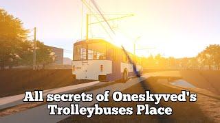 All secrets of OneSkyVed's Trolleybuses Place (With locations)