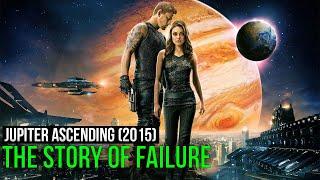 Jupiter Ascending (2015). The Story of Failure