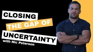 Nic Peterson // Closing The Gap Of Uncertainty