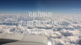 Vlad Pirogov - Poland, Baltic Games | Iphone clips vol.3