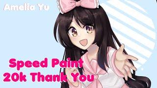 Amelia Yu's 20K Subscriber Thank You Speed Paint