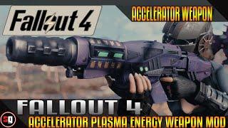 Fallout 4 - Accelerator Plasma Energy Weapon Mod