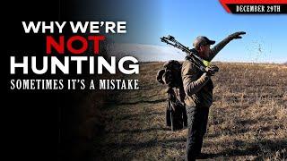 Why We're Not Hunting Right Now - Avoid this Mistake | Bowhunting Whitetails w/ Bill Winke