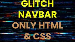 Glitch Navbar using HTML and CSS | Awesome Hover Effect