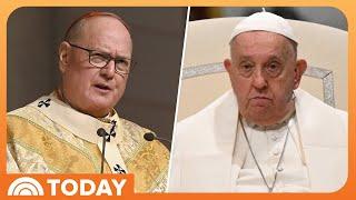 Cardinal Dolan says Pope Francis is ‘probably close to death’