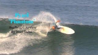 Pyzel "Phantom" Surfboard Review by Noel Salas Ep. 61