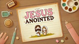 Jesus Anointed | Chibi Bible Stories Luke chapter 7