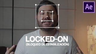 Tutorial LOCKED-ON (BLOQUEO DE ESTABILIZACIÓN) en After Effects.