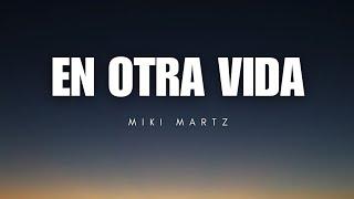 En Otra Vida - Miki Martz