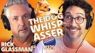 RICK GLASSMAN gets super deep with his philosophies and his cute little dog. Maybe too deep!