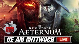 UE am Mittwoch LIVE - New World Aeternum