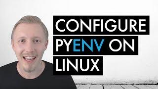 Install and Configure PyEnv on Linux