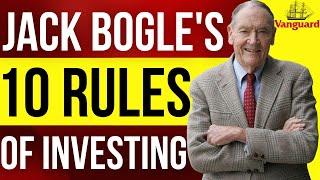 John Bogle's 10 Rules of Investing (Founder of Vanguard) [Bogleheads Guide to Investing]